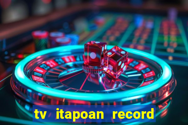tv itapoan record bahia ao vivo